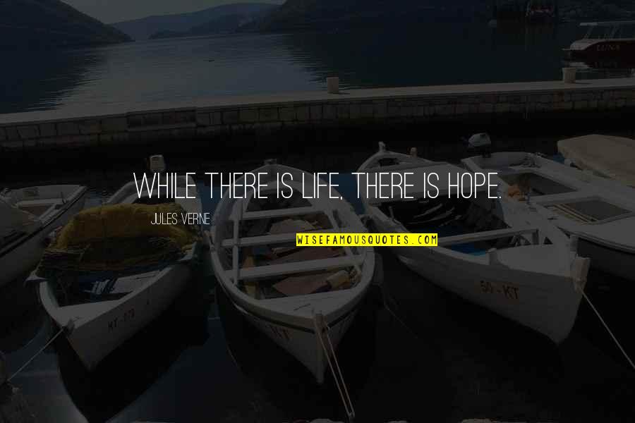Perseverance Life Quotes By Jules Verne: While there is life, there is hope. Perseverance Life Quotes By Jules Verne: While there is life, there is hope.