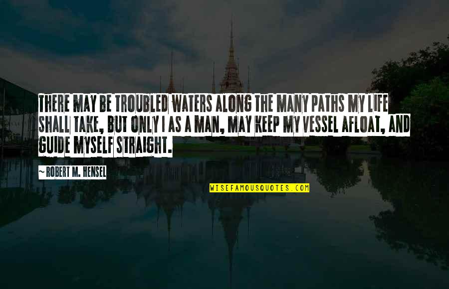 Perseverance Life Quotes By Robert M. Hensel: There may be troubled waters along the many Perseverance Life Quotes By Robert M. Hensel: There may be troubled waters along the many