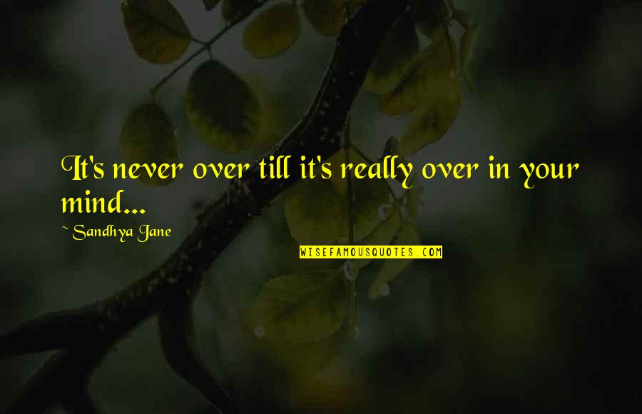 Perseverance Movie Quotes By Sandhya Jane: It's never over till it's really over in Perseverance Movie Quotes By Sandhya Jane: It's never over till it's really over in