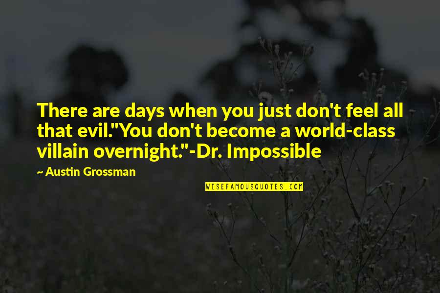 Perseverance Pays Quotes By Austin Grossman: There are days when you just don't feel Perseverance Pays Quotes By Austin Grossman: There are days when you just don't feel