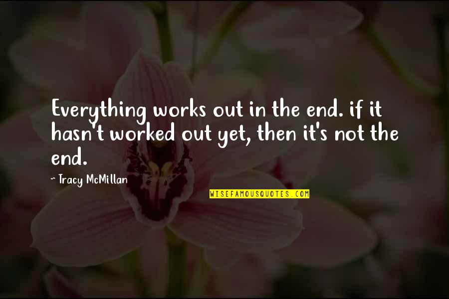 Perseverance To The End Quotes By Tracy McMillan: Everything works out in the end. if it