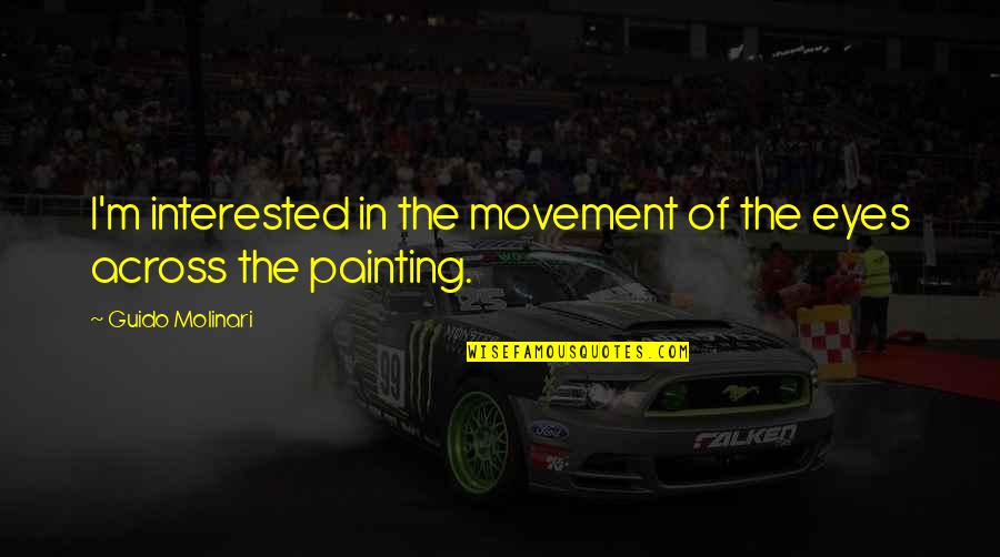 Perseverance Walt Disney Quotes By Guido Molinari: I'm interested in the movement of the eyes Perseverance Walt Disney Quotes By Guido Molinari: I'm interested in the movement of the eyes