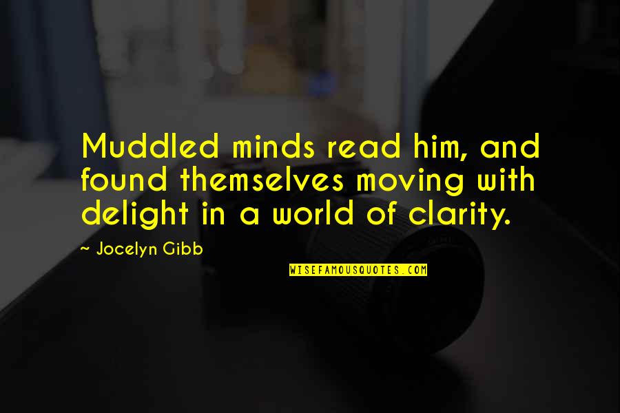 Perseveranza Significato Quotes By Jocelyn Gibb: Muddled minds read him, and found themselves moving Perseveranza Significato Quotes By Jocelyn Gibb: Muddled minds read him, and found themselves moving