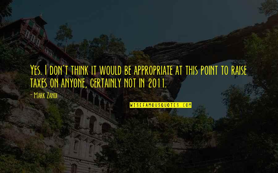 Perseveranza Significato Quotes By Mark Zandi: Yes. I don't think it would be appropriate Perseveranza Significato Quotes By Mark Zandi: Yes. I don't think it would be appropriate