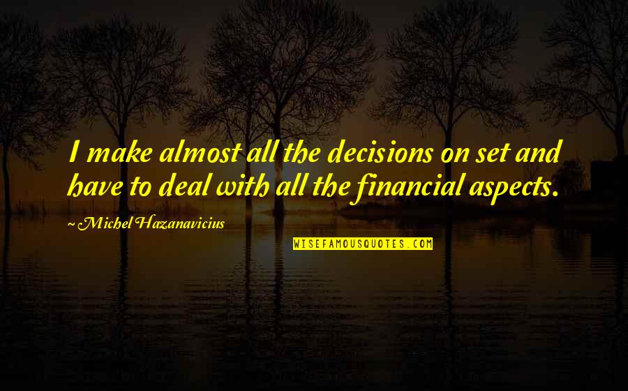 Perseverar Definicion Quotes By Michel Hazanavicius: I make almost all the decisions on set Perseverar Definicion Quotes By Michel Hazanavicius: I make almost all the decisions on set