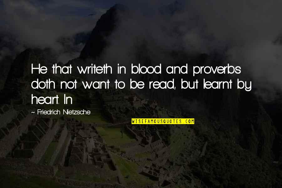 Perseveration Quotes By Friedrich Nietzsche: He that writeth in blood and proverbs doth