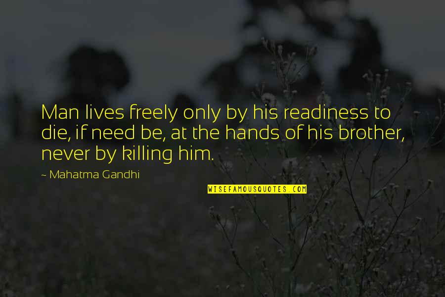 Perseveration Quotes By Mahatma Gandhi: Man lives freely only by his readiness to
