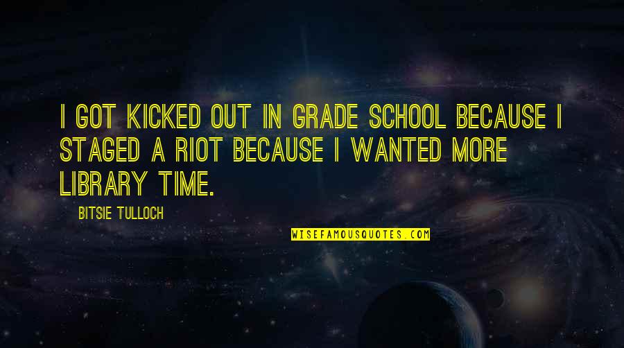 Perseveres Dictionary Quotes By Bitsie Tulloch: I got kicked out in grade school because Perseveres Dictionary Quotes By Bitsie Tulloch: I got kicked out in grade school because