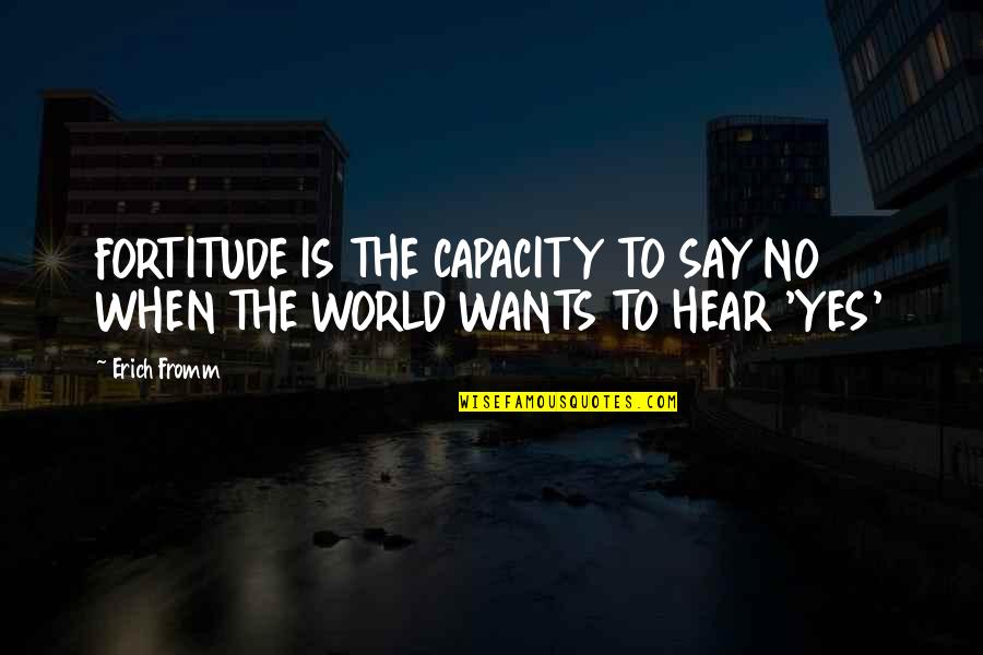 Persian Famous Quotes By Erich Fromm: FORTITUDE IS THE CAPACITY TO SAY NO WHEN