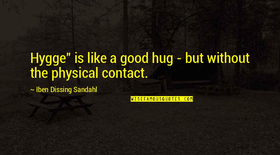 Persian Philosophical Quotes By Iben Dissing Sandahl: Hygge" is like a good hug - but
