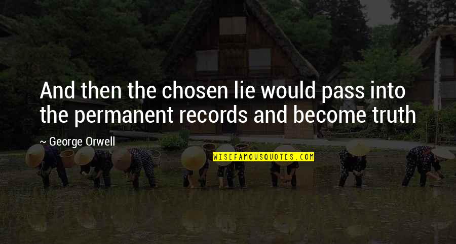 Persian Poets Quotes By George Orwell: And then the chosen lie would pass into