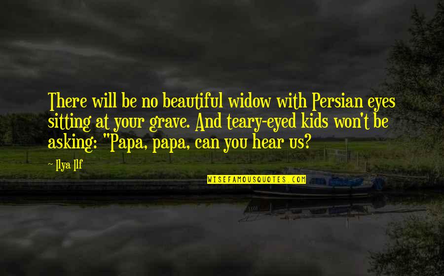 Persian Quotes By Ilya Ilf: There will be no beautiful widow with Persian