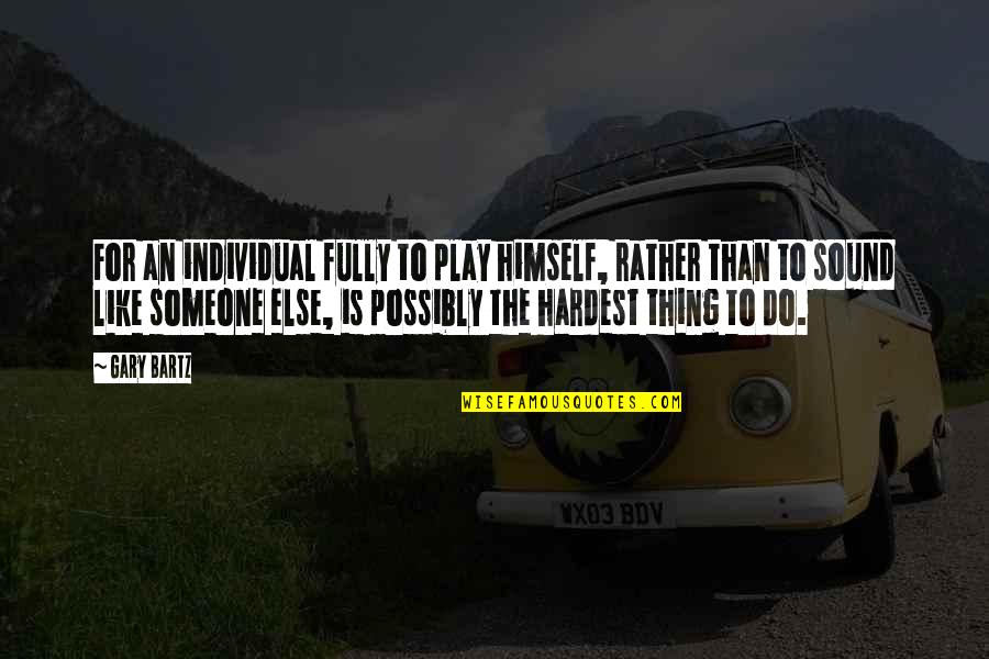 Persian War Quotes By Gary Bartz: For an individual fully to play himself, rather Persian War Quotes By Gary Bartz: For an individual fully to play himself, rather