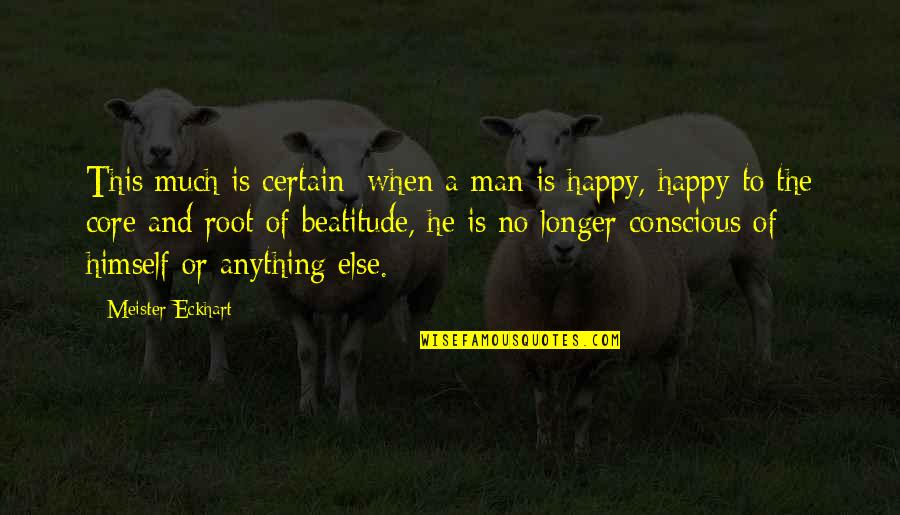 Persian War Quotes By Meister Eckhart: This much is certain: when a man is Persian War Quotes By Meister Eckhart: This much is certain: when a man is