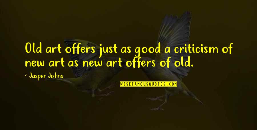 Persianas Para Quotes By Jasper Johns: Old art offers just as good a criticism