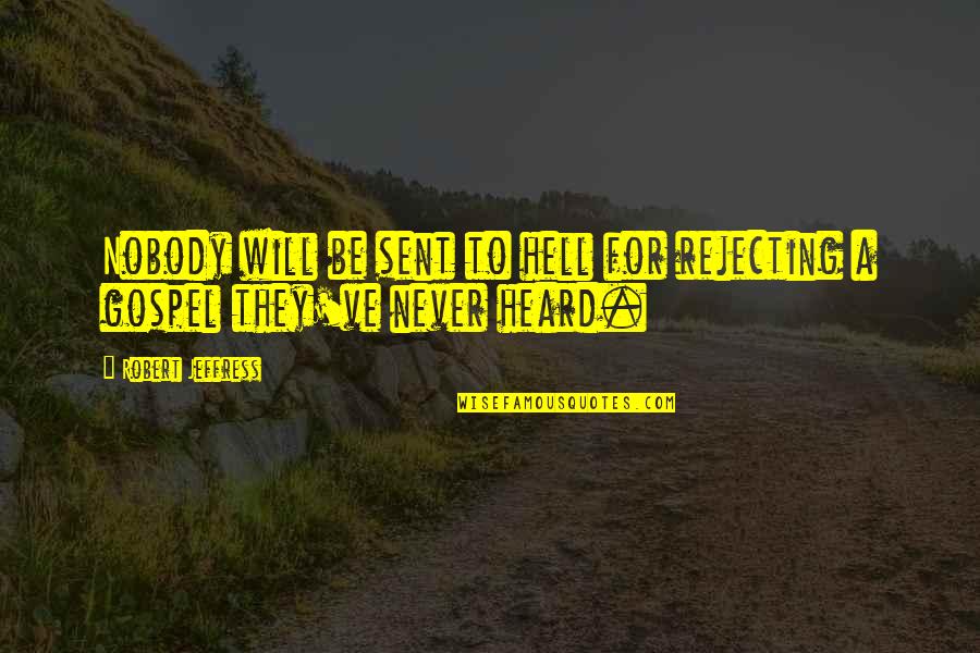 Persib Quotes By Robert Jeffress: Nobody will be sent to hell for rejecting