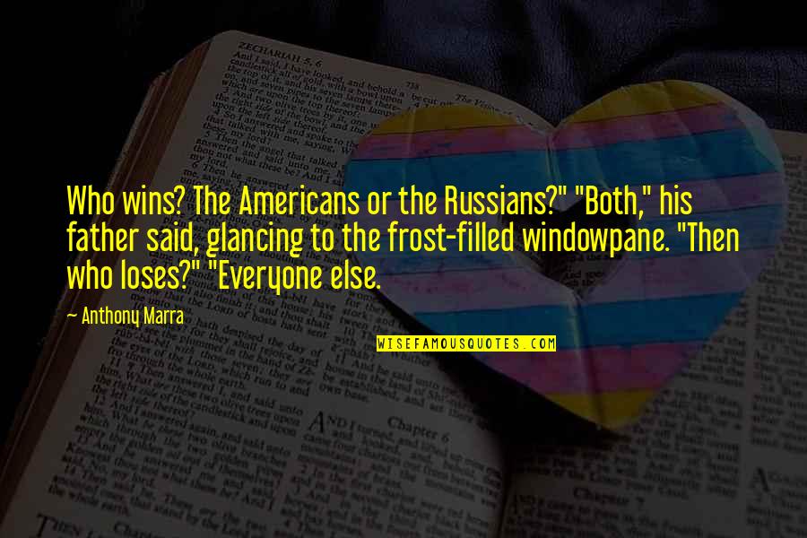 Persida Zmed Quotes By Anthony Marra: Who wins? The Americans or the Russians?" "Both," Persida Zmed Quotes By Anthony Marra: Who wins? The Americans or the Russians?" "Both,"