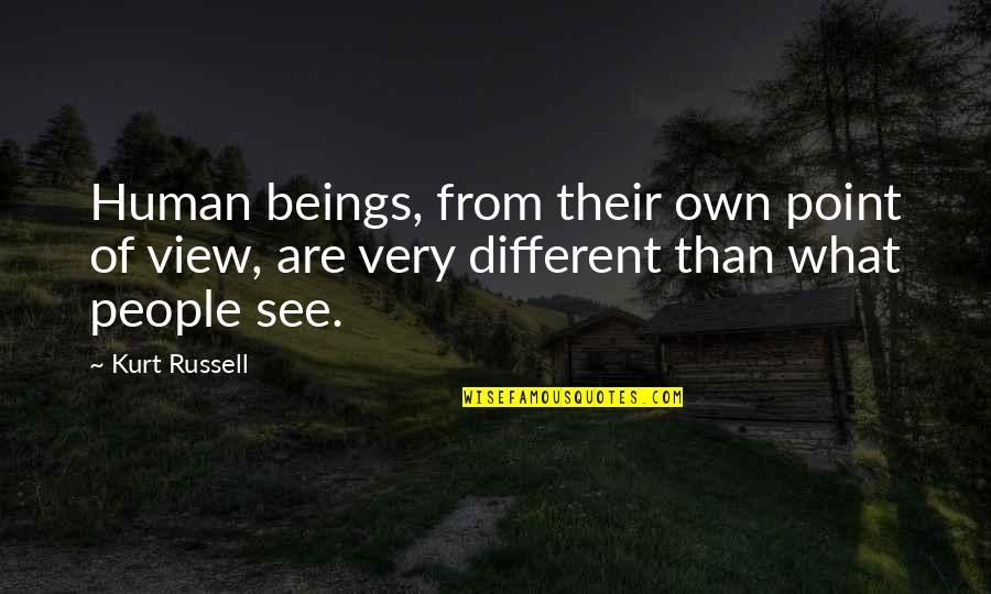 Persida Zmed Quotes By Kurt Russell: Human beings, from their own point of view,