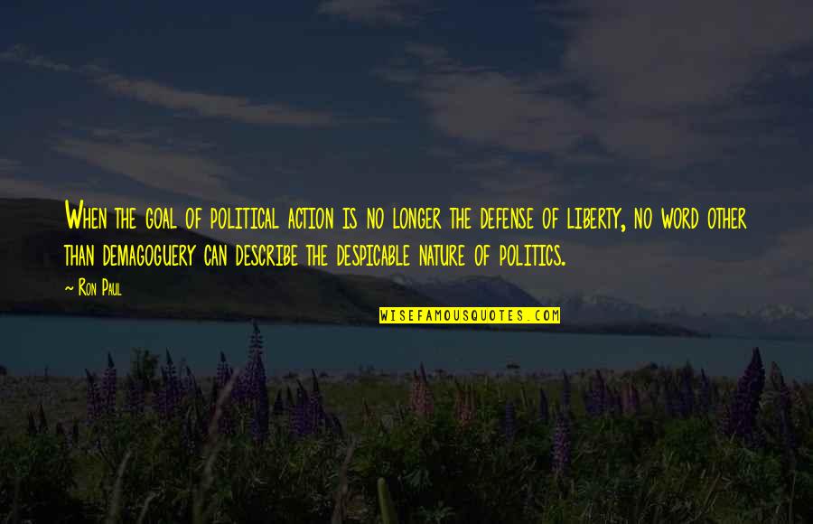 Persigue Tu Quotes By Ron Paul: When the goal of political action is no Persigue Tu Quotes By Ron Paul: When the goal of political action is no