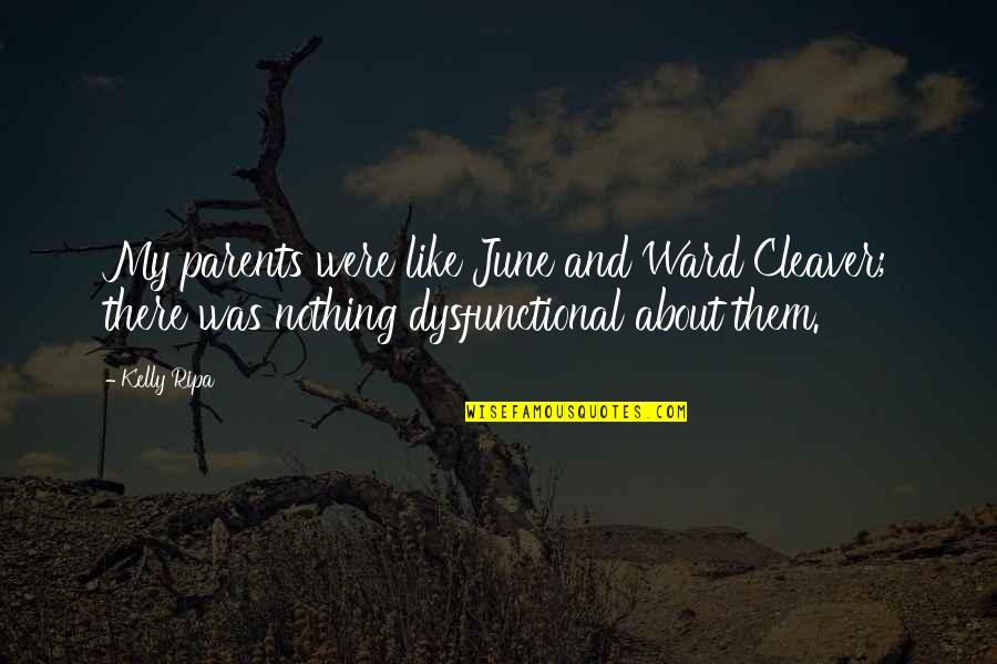 Persiguiendo Mavericks Quotes By Kelly Ripa: My parents were like June and Ward Cleaver;