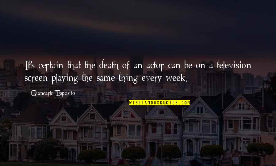 Persik Adalah Quotes By Giancarlo Esposito: It's certain that the death of an actor Persik Adalah Quotes By Giancarlo Esposito: It's certain that the death of an actor