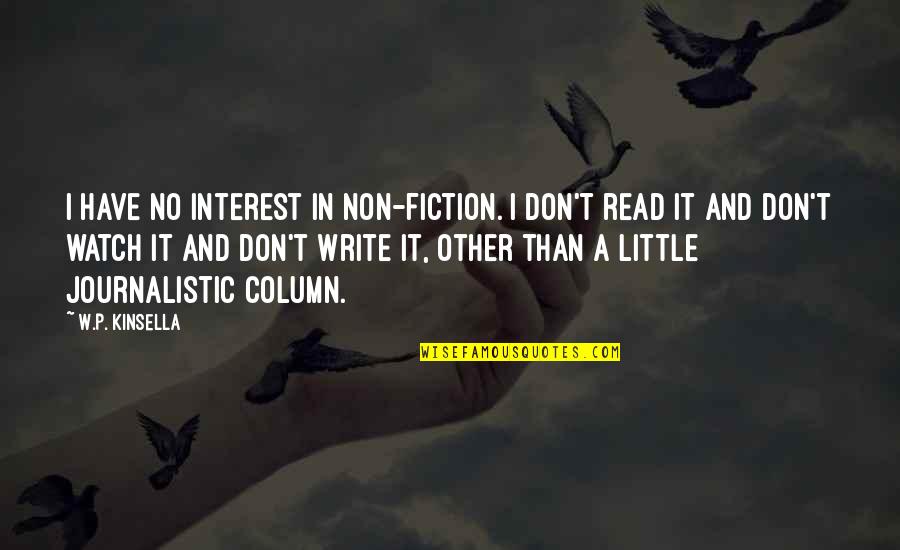 Persimpangan Kereta Quotes By W.P. Kinsella: I have no interest in non-fiction. I don't Persimpangan Kereta Quotes By W.P. Kinsella: I have no interest in non-fiction. I don't