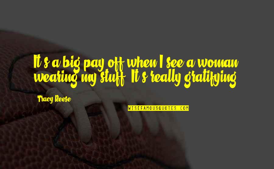 Persio Lisboa Quotes By Tracy Reese: It's a big pay off when I see