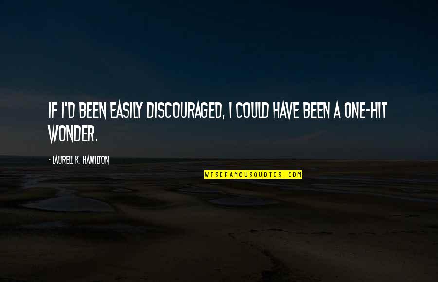 Persis Khambatta Quotes By Laurell K. Hamilton: If I'd been easily discouraged, I could have Persis Khambatta Quotes By Laurell K. Hamilton: If I'd been easily discouraged, I could have