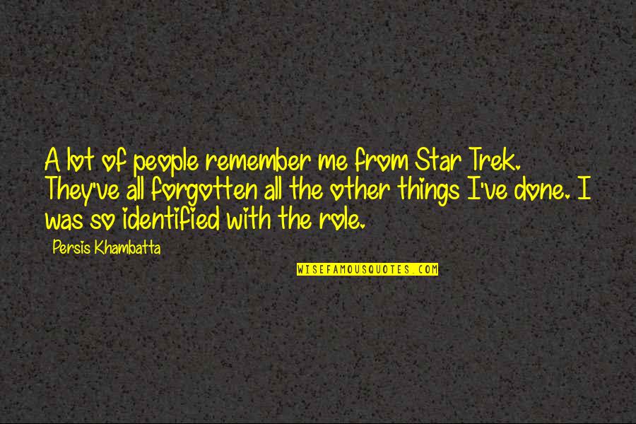 Persis Khambatta Quotes By Persis Khambatta: A lot of people remember me from Star Persis Khambatta Quotes By Persis Khambatta: A lot of people remember me from Star