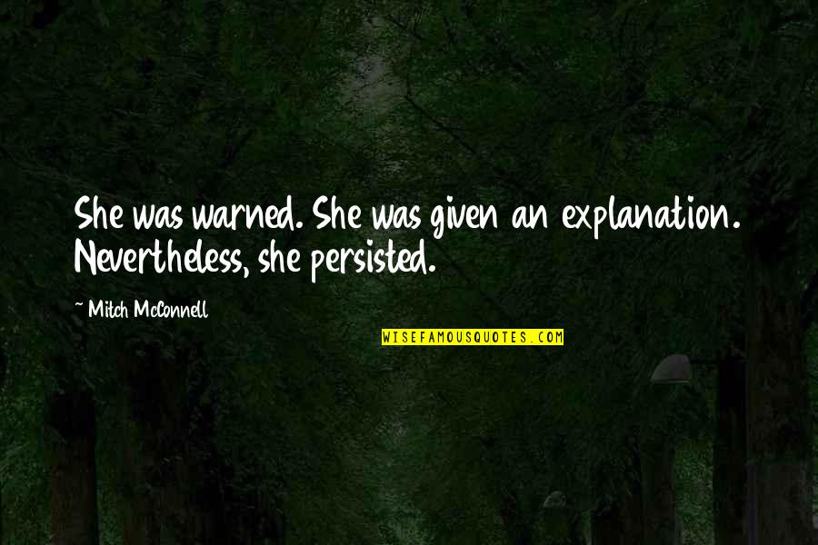 Persisted Quotes By Mitch McConnell: She was warned. She was given an explanation.