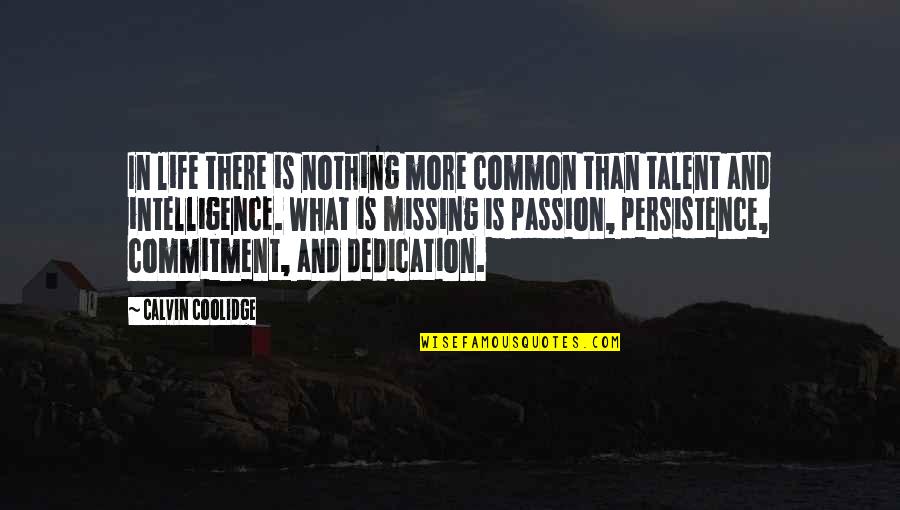 Persistence In Life Quotes By Calvin Coolidge: In life there is nothing more common than