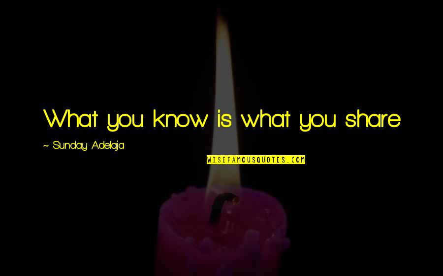 Persistencia De Memoria Quotes By Sunday Adelaja: What you know is what you share Persistencia De Memoria Quotes By Sunday Adelaja: What you know is what you share