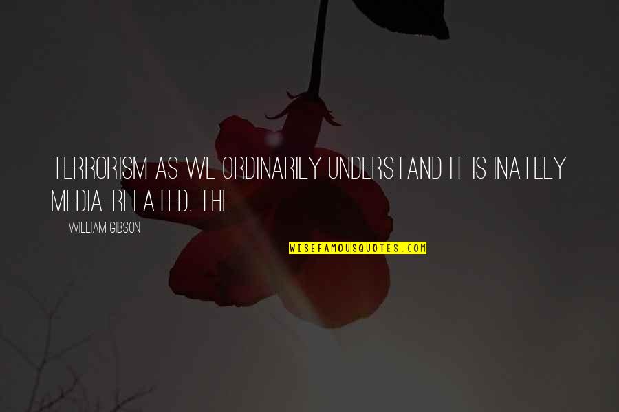Persistencia Del Quotes By William Gibson: Terrorism as we ordinarily understand it is inately