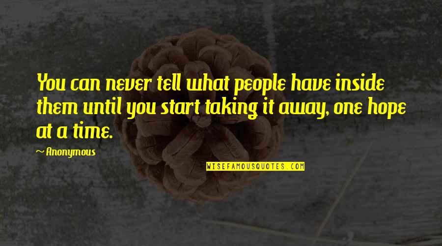 Persistencia Frases Quotes By Anonymous: You can never tell what people have inside