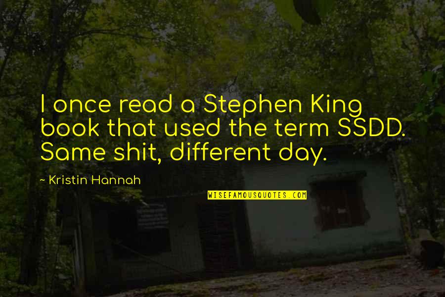 Persistencia Frases Quotes By Kristin Hannah: I once read a Stephen King book that