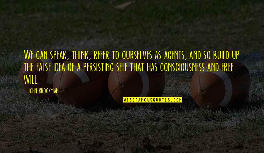 Persisting Quotes By John Brockman: We can speak, think, refer to ourselves as