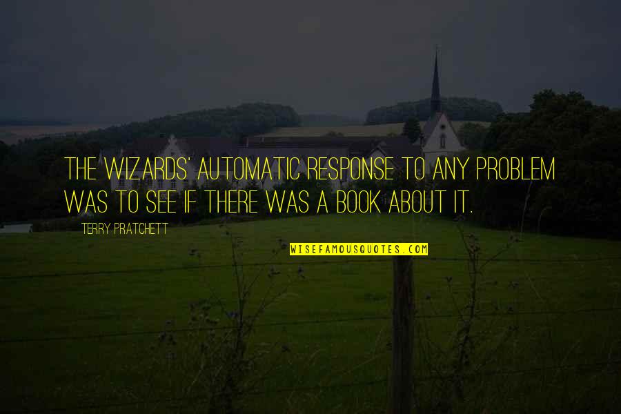 Persistir Definicion Quotes By Terry Pratchett: The wizards' automatic response to any problem was