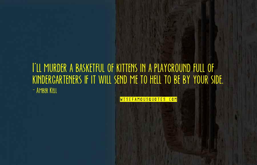 Perske Motor Quotes By Amber Kell: I'll murder a basketful of kittens in a Perske Motor Quotes By Amber Kell: I'll murder a basketful of kittens in a