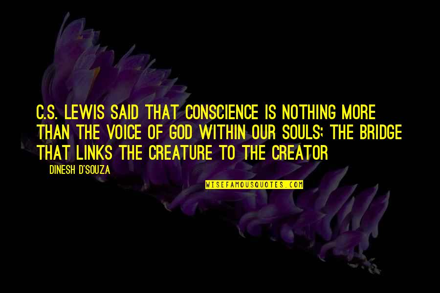 Perske Motor Quotes By Dinesh D'Souza: C.S. Lewis said that conscience is nothing more Perske Motor Quotes By Dinesh D'Souza: C.S. Lewis said that conscience is nothing more