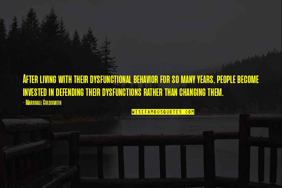 Persley Sledge Quotes By Marshall Goldsmith: After living with their dysfunctional behavior for so Persley Sledge Quotes By Marshall Goldsmith: After living with their dysfunctional behavior for so