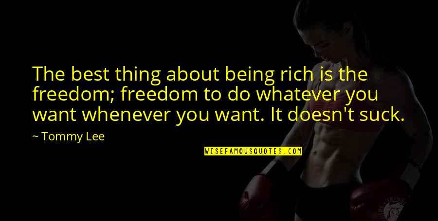 Persoana Afiliata Quotes By Tommy Lee: The best thing about being rich is the