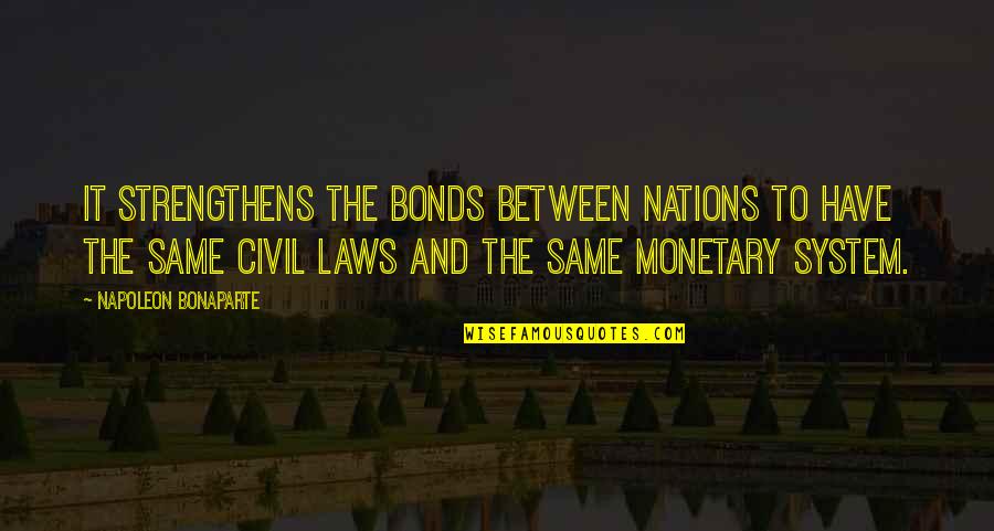 Persoanele Fara Quotes By Napoleon Bonaparte: It strengthens the bonds between nations to have