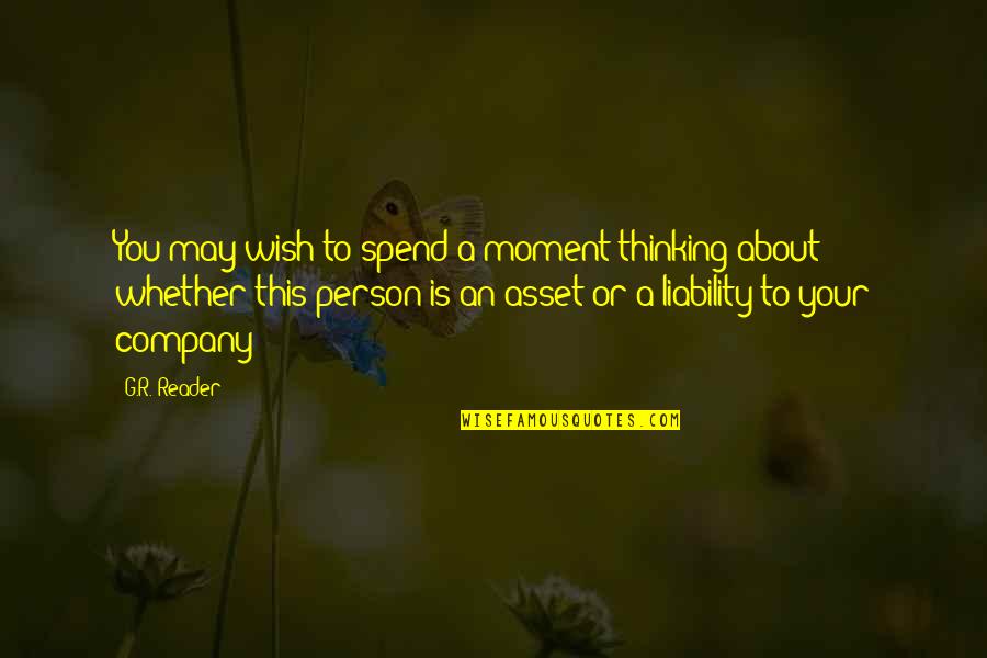 Person About Quotes By G.R. Reader: You may wish to spend a moment thinking Person About Quotes By G.R. Reader: You may wish to spend a moment thinking