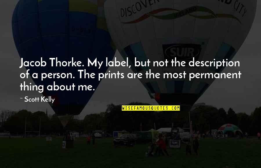 Person About Quotes By Scott Kelly: Jacob Thorke. My label, but not the description Person About Quotes By Scott Kelly: Jacob Thorke. My label, but not the description