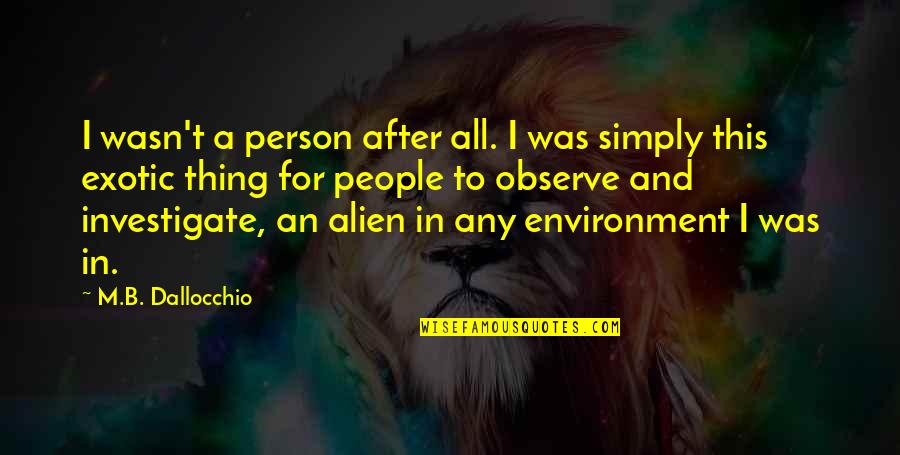 Person And Environment Quotes By M.B. Dallocchio: I wasn't a person after all. I was