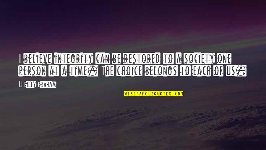 Person And Society Quotes By Billy Graham: I believe integrity can be restored to a