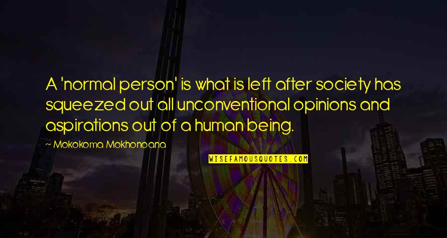 Person And Society Quotes By Mokokoma Mokhonoana: A 'normal person' is what is left after