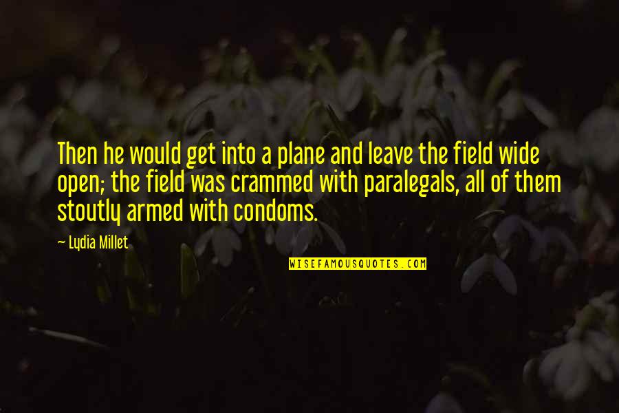 Person Centered Quotes By Lydia Millet: Then he would get into a plane and Person Centered Quotes By Lydia Millet: Then he would get into a plane and