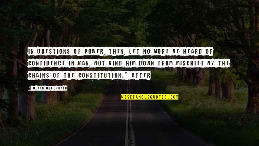 Person Centred Planning Quotes By Glenn Greenwald: In questions of power, then, let no more