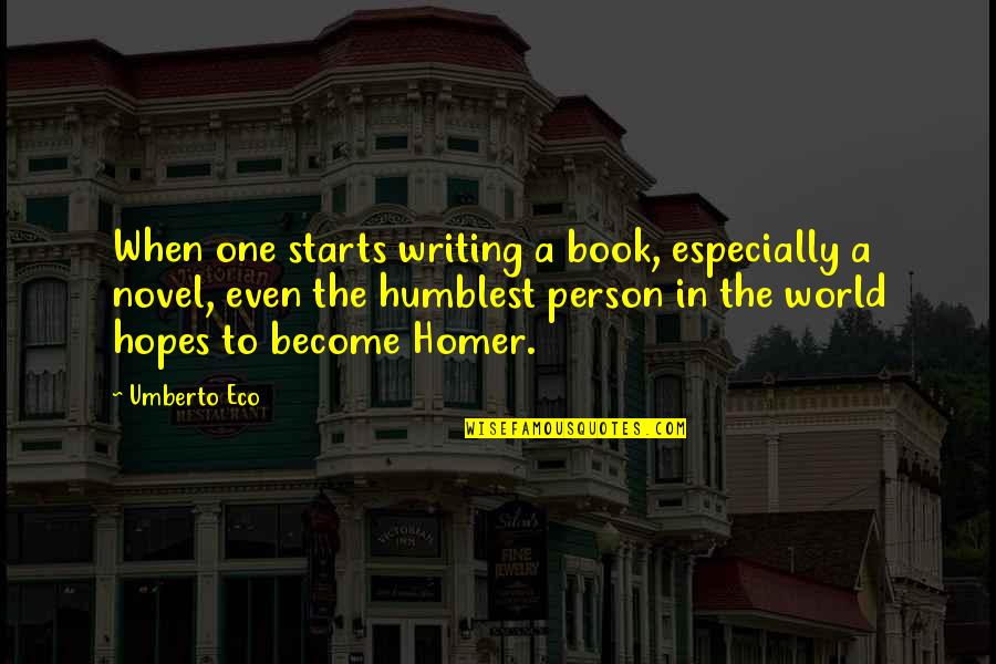 Person Especially Quotes By Umberto Eco: When one starts writing a book, especially a